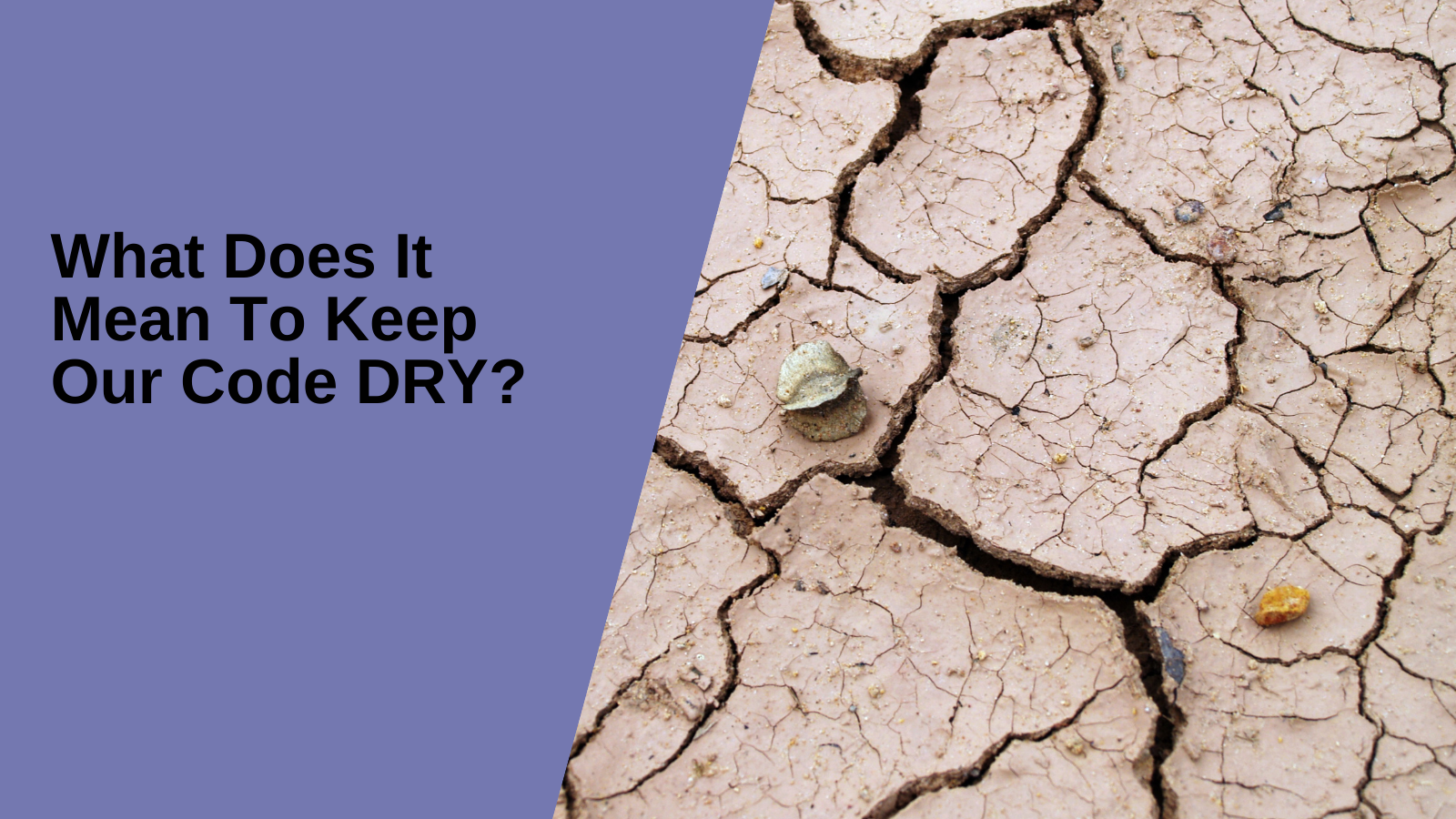 Better Know an Acronym: What Does It Mean To Keep Our Code DRY?